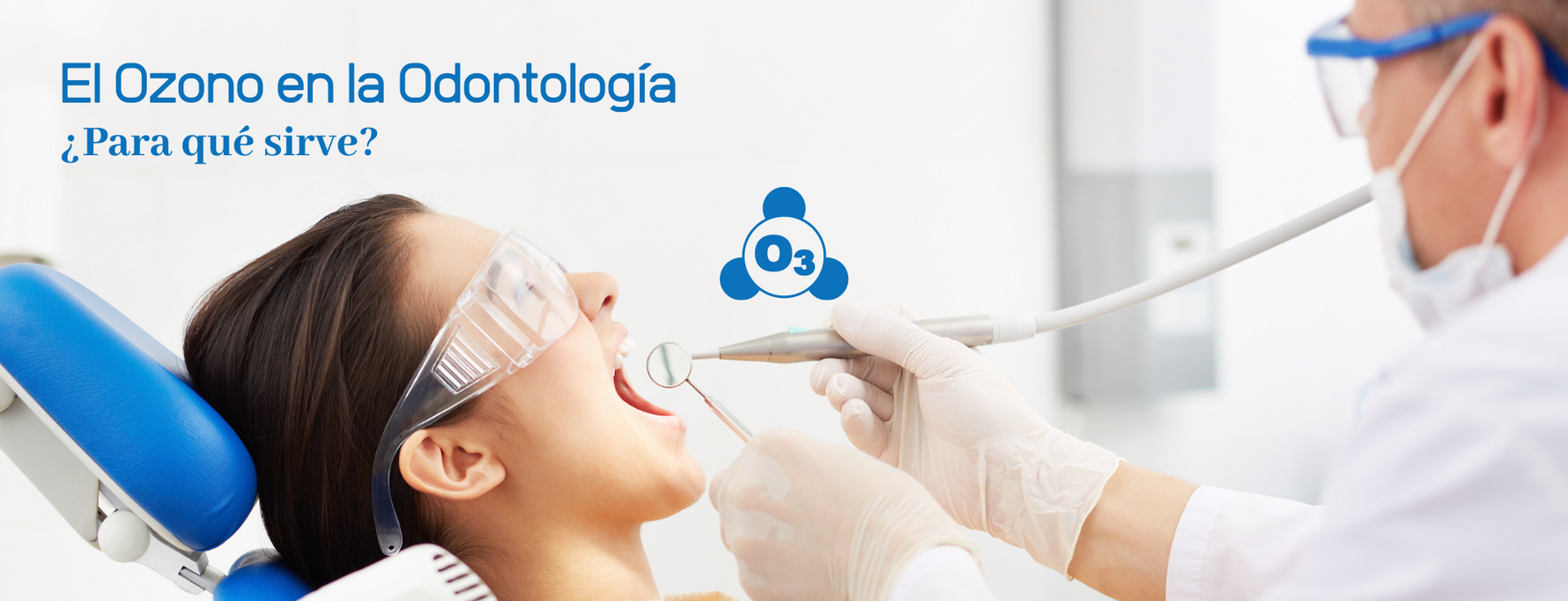 El Ozono en la Odontología: ¿Para qué sirve?