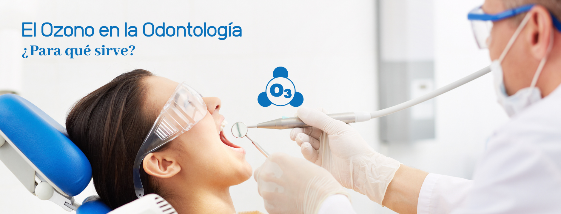 El Ozono en la Odontología: ¿Para qué sirve?